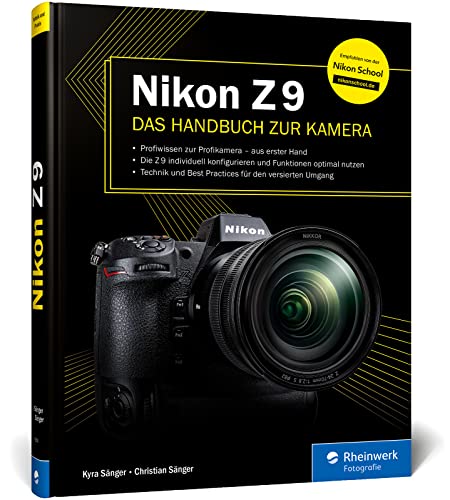 Nikon Z 9: Das Handbuch zur Kamera. Profiwissen zum Profimodell – wie Sie Ihre Kamera individuell konfigurieren und die Funktionen optimal nutzen von Rheinwerk Fotografie